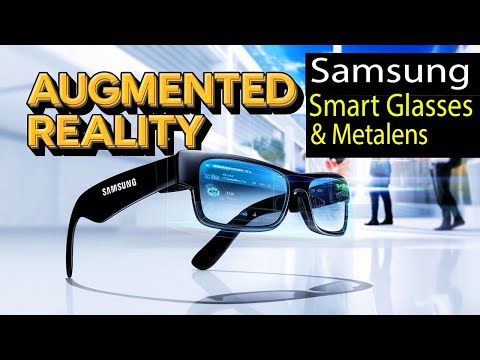 Samsung Smart Glasses &amp; Metalens Breakthrough: A New Era of Tech