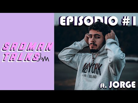 Sadman Talks | Episodio #1 feat. JORGE