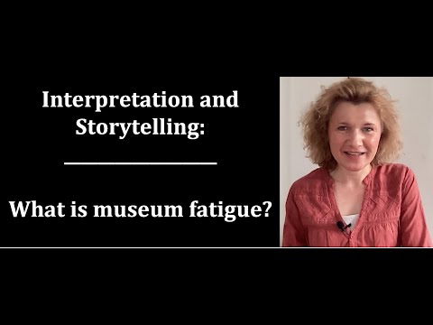 What is museum fatigue?